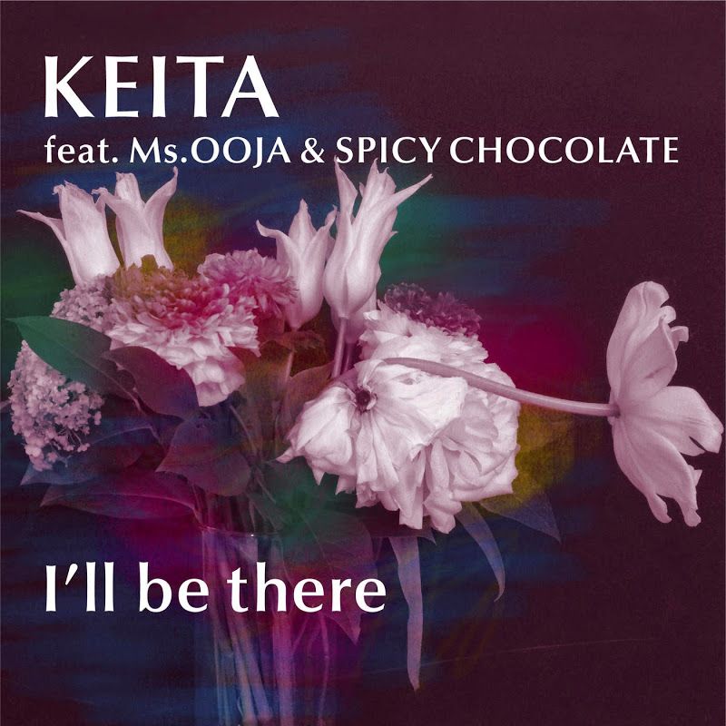 [Single] KEITA feat. Ms.OOJA & SPICY CHOCOLATE – I’ll be there (2015.05.01/MP3/RAR)